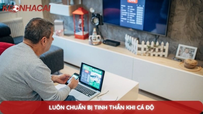 Luôn chuẩn bị tinh thần khi cá độ